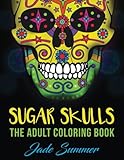 Sugar Skulls: An Adult Coloring Book with Mexican Calavera Designs, Day of the Dead Patterns, and Inspirational Spanish Art