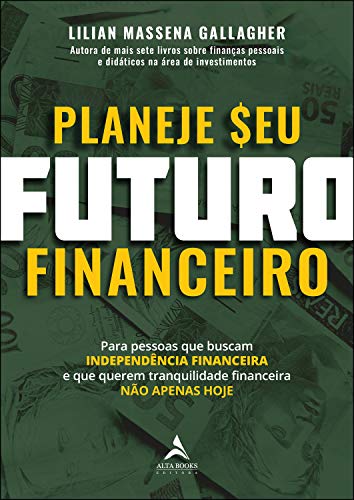 Planeje seu Futuro Financeiro: Para Pessoas que Buscam Independên...