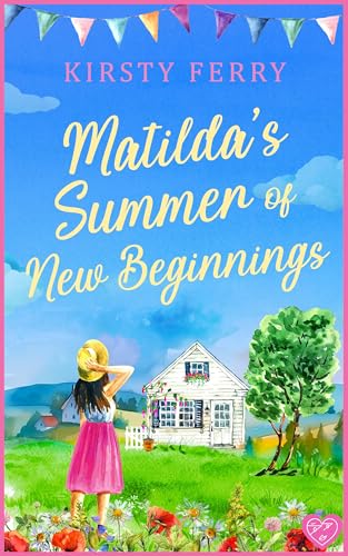 Matilda's Summer of New Beginnings: A brand new fun-packed and laughter-filled romance about second chances (Padcock Village Book 4)