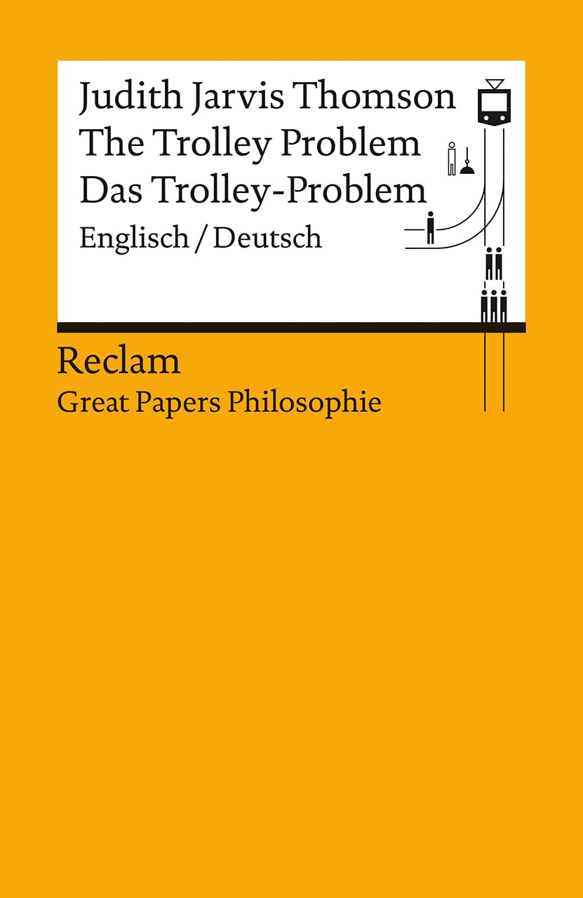 The Trolley Problem / Das Trolley-Problem. Englisch/Deutsch: [Great Papers Philosophie] - Thomson, Judith Jarvis - zweisprachige Ausgabe; philosophische Bücher