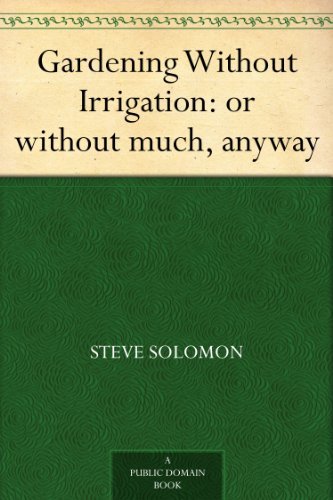 Gardening Without Irrigation: Or Without Much cover