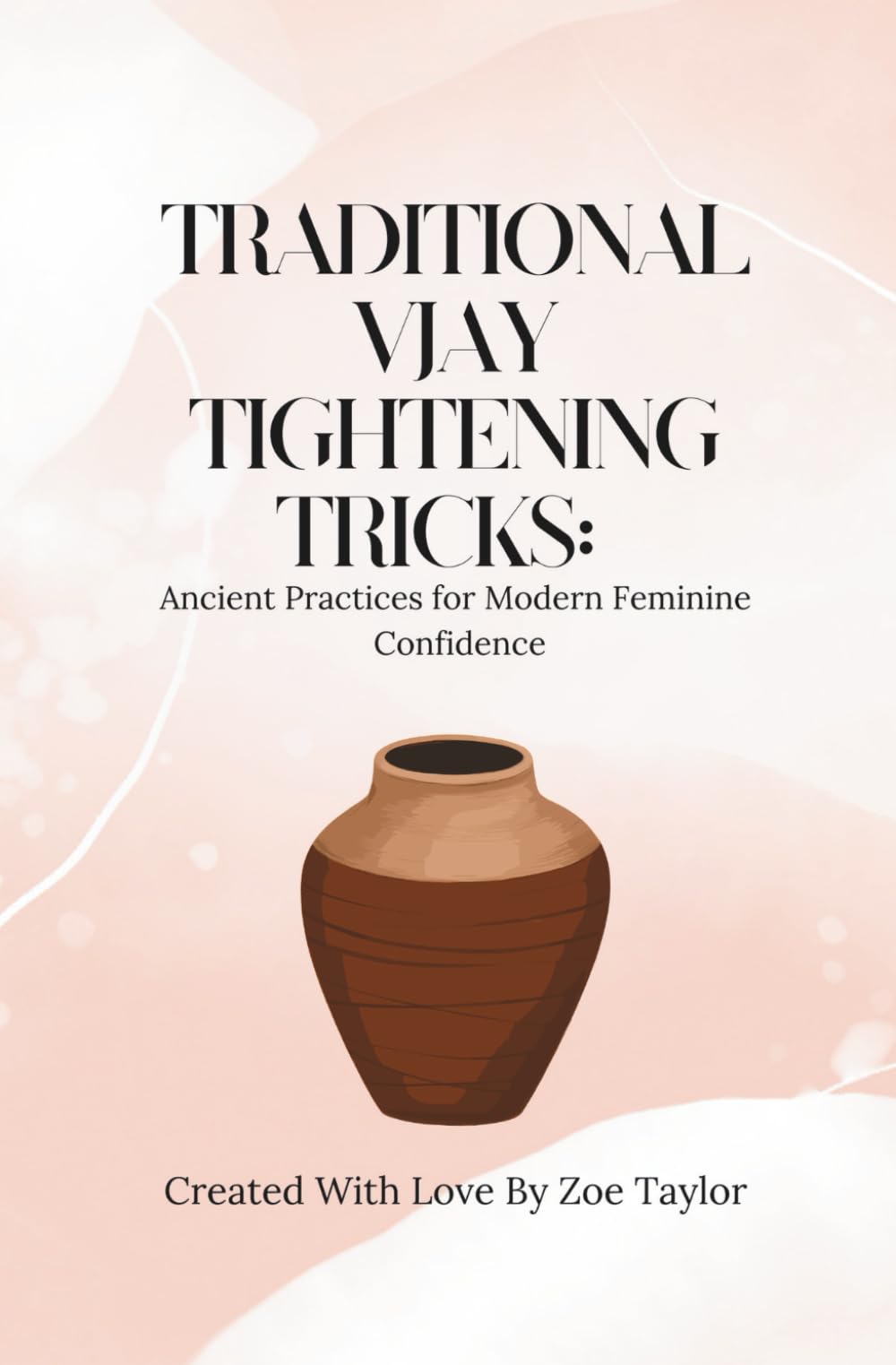 Traditional Vagina Tightening Tricks: Ancient Practices for Modern Feminine Confidence