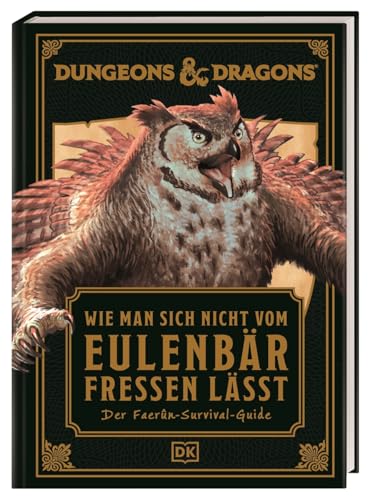 Dungeons & Dragons: Wie man sich nicht vom Eulenbär fressen lässt: Der Faerûn-Survival-Guide. Unverzichtbarer Reisebegleiter für alle D&D Fans