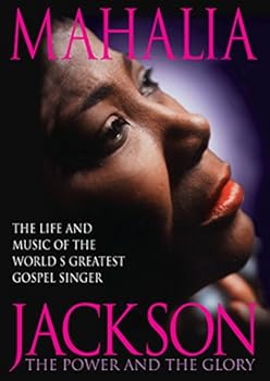 Mahalia Jackson: The Power & The Glory