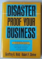 Disaster Proof Your Business: A Planning Manual for Protecting a Company's Computer, Communications & Records Systems and Facilities 1557382220 Book Cover