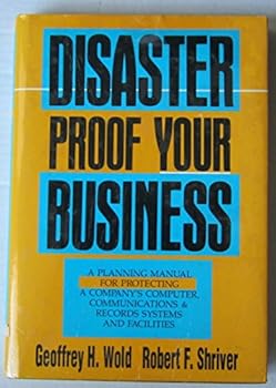 Hardcover Disaster Proof Your Business: A Planning Manual for Protecting a Company's Computer, Communications & Records Systems and Facilities Book