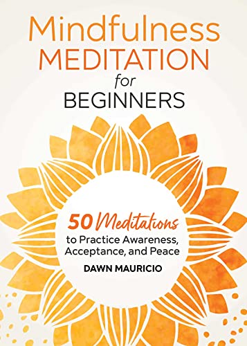 Mindfulness Meditation for Beginners: 50 Meditations to Practice Awareness, Acceptance,