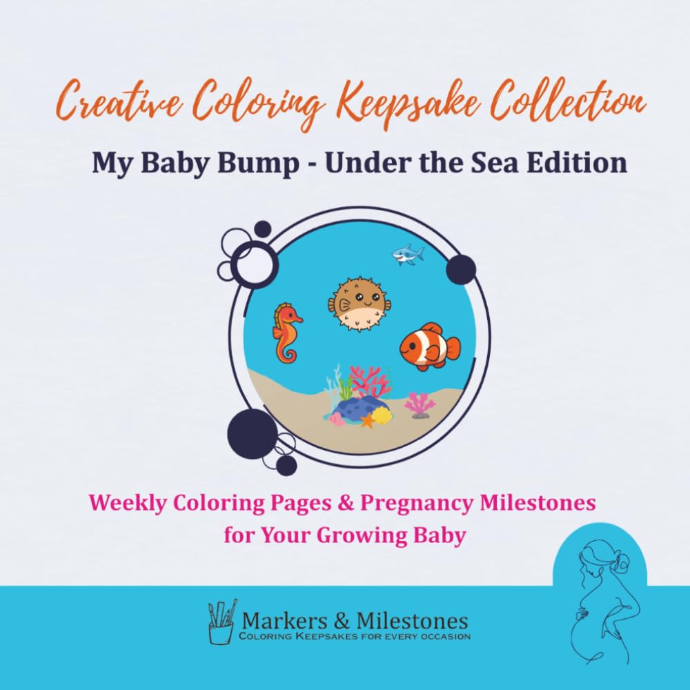 My Baby Bump – Under the Sea Edition: Weekly Coloring Pages & Pregnancy Milestones for Your Growing Baby