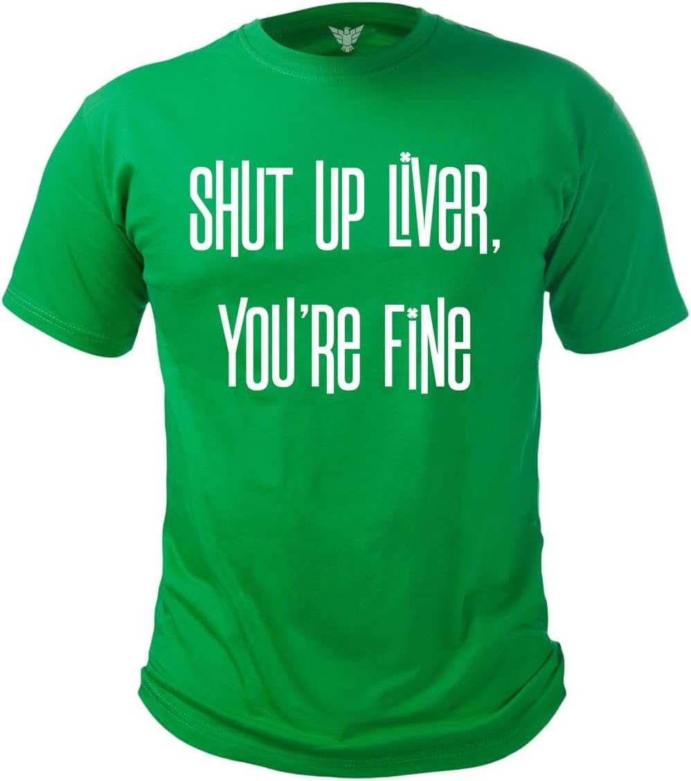 GunShowTeesShut Up Liver You’re Fine Funny St. Patrick’s Day Shirt