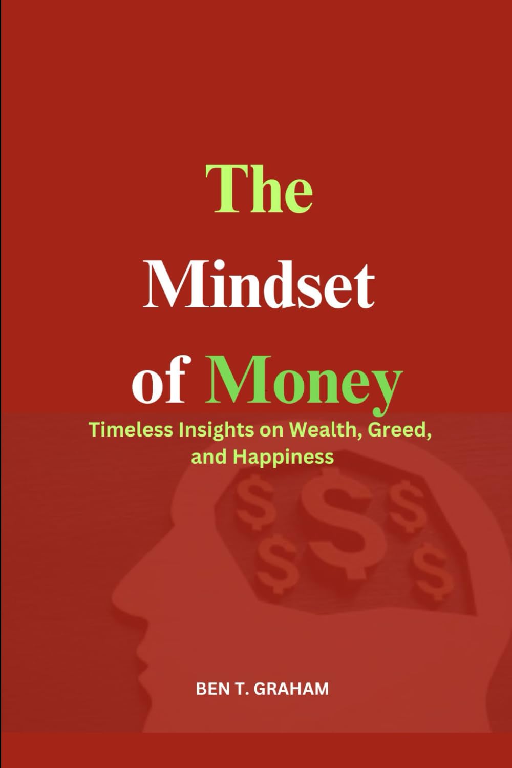 The Mindset of Money: Timeless Insights on Wealth, Greed, and Happiness