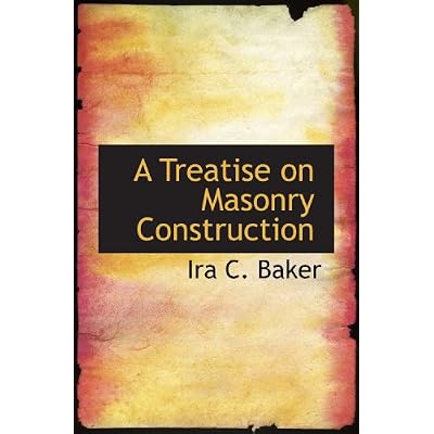 A Treatise on Masonry Construction