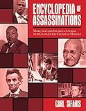 Encyclopedia of Assassinations: More than 400 Infamous Attacks that Changed the Course of History