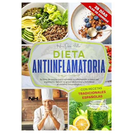 DIETA ANTIINFLAMATORIA: Su libro de cocina para combatir la inflamación crónica del organismo, reducir la grasa abdominal y fortalecer el sistema inmunológico. Con recetas tradicionales españolas