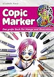  Copic Marker: Das große Buch für Manga und Illustration