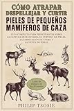 Cómo atrapar, despellejar y curtir pieles de pequeños mamíferos de caza