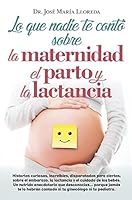 Lo que nadie te contó sobre la maternidad, el parto y la lactancia: Anécdotas embarazosas 8416002363 Book Cover