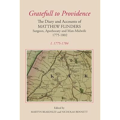 Gratefull to "Providence": The Diary and Accounts of Matthew Flinders, Surgeon, Apothecary and Man-midwife, 1775-1802: 1