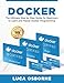 DOCKER: The Ultimate Step by Step Guide for Beginners to Learn and Master Docker Programming (English Edition)