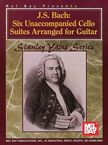 J.S. Bach: Six Unaccompanied Cello Suites Arranged for Guitar