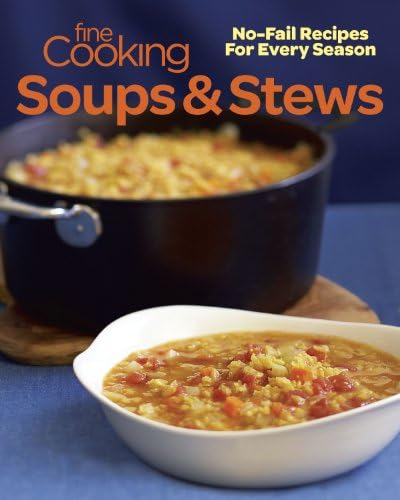 Fine Cooking Soups & Stews: No-Fail Recipes for Every Season Paperback – October 15, 2013