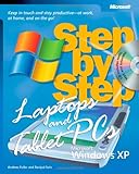 Laptops and Tablet PCs with Microsoft® Windows® XP Step by Step: Keep in Touch and Stay Productive--At Work, At Home, and On the Go!