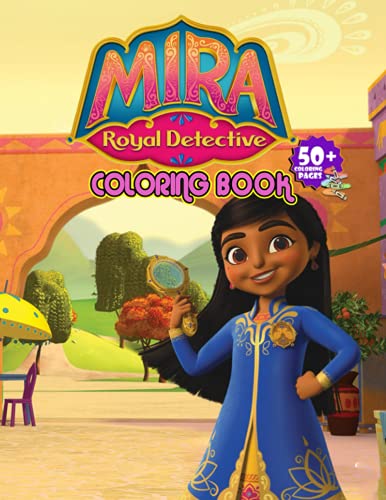 Mira Royal Detective Coloring Book: Get Inspirational And Happy, Get Rid Of Bad Things And Relax Your Mind With Mira Royal Detective Coloring Book