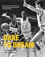Dare to Dream: How James Madison University Became Coed and Shocked the Basketball World 1938086333 Book Cover