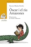 Òscar i el riu Amazones (LITERATURA INFANTIL - Sopa de LIbros (C. Valenciana))