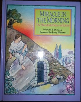 Hardcover Miracle in the Morning: The Wonderful Story of Easter Book