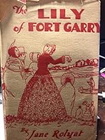 The Lily of Fort Garry B003MXIN42 Book Cover