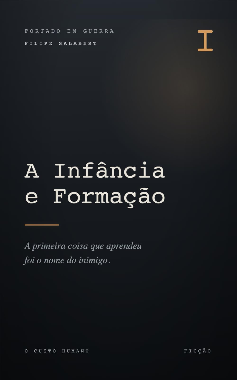 A Infância e Formação (Forjado em Guerra)
