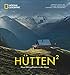 Produktbild National Geographic Bildband: Hütten hoch 2. Neue Sehnsuchtsorte in den Alpen. Traumhafte Hütten mit atemberaubender Aussicht und Lage in Bayern, Österreich, der Schweiz und Italien. Mit Wandertipps.
