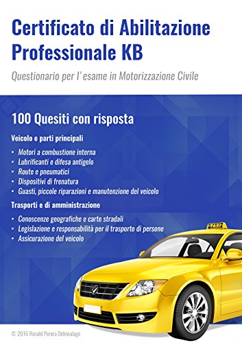 Certificato di Abilitazione Professionale KB: Questionario per l'esame in Motorizzazione Civile Certificato di Abilitazione Professionale KB: Questionario per l'esame in Motorizzazione Civile