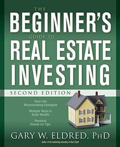 The Beginner's Guide to Real Estate Investing, Second Edition The Beginner's Guide to Real Estate Investing, Second Edition