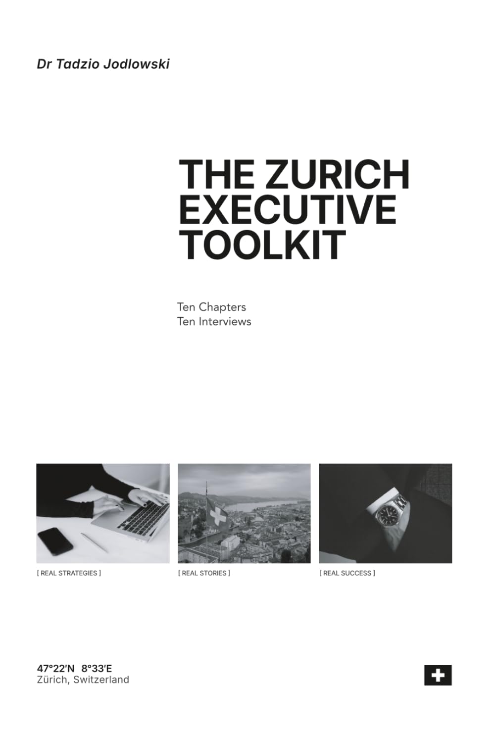 THE ZURICH EXECUTIVE TOOLKIT: Ten Chapters, Ten Interviews, One Hundred Executive Tools