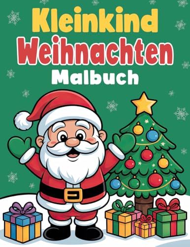 Kleinkind Weihnachten Malbuch: Für Kinder von 2 bis 4 Jahren, Entzückende...