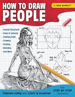 How To Draw People: Simple Sketching Lessons and Step By Step Instructions to Draw Human's Figures, Poses, Eyes, Clothing Folds and Many More (Beginner Drawing Guide Book) B09X233F2R Book Cover