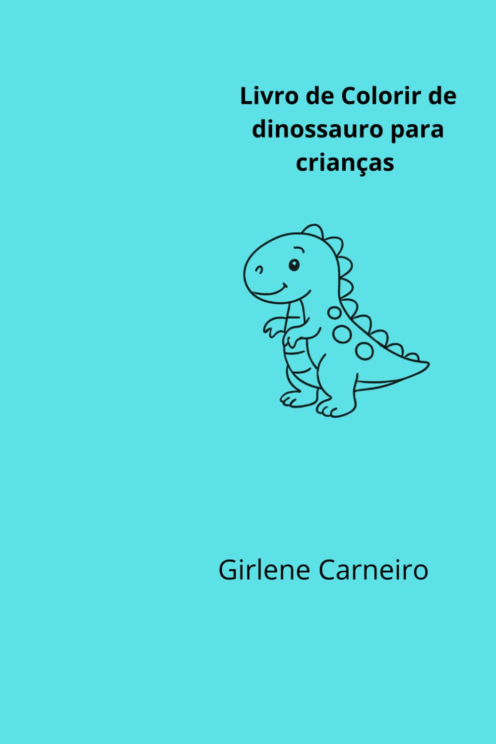 Livro de Colorir de Dinossauros para Crianças: Desenhos divertidos e criativos para estimular a imaginação infantil