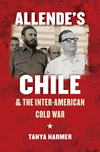 Allende's Chile and the Inter-American Cold War (The New Cold War History)
