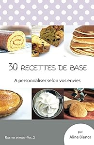 Livres Couvertures de 30 recettes de base: A personnaliser selon vos envies (Recettes en folie t. 2)