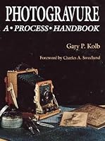 Photogravure: A Process Handbook 0809312522 Book Cover