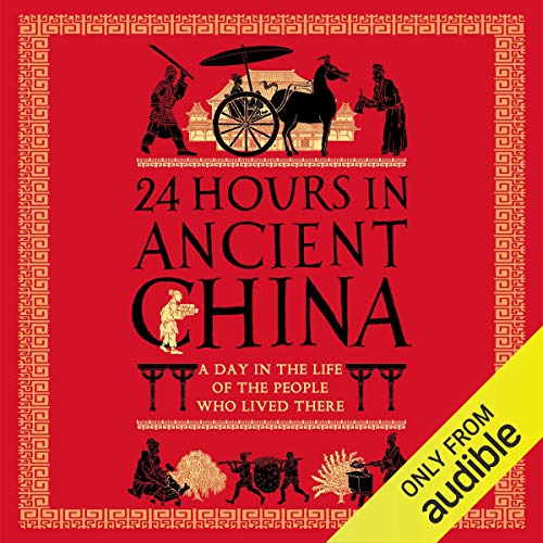 24 Hours in Ancient China (HörbuchDownload) Yijie Zhuyang, John