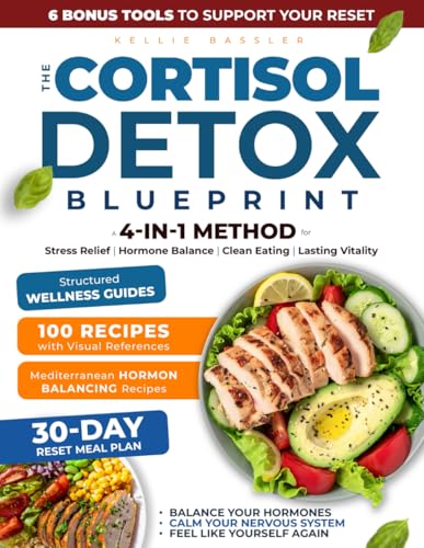 The Cortisol Detox Blueprint: A 4-in-1 Method for Stress Relief, Hormone Balance, Clean Eating, and Lasting Vitality