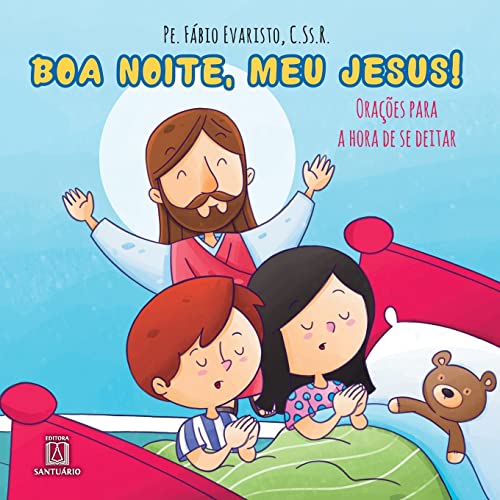 Boa Noite meu Jesus: Orações Para a Hora de se Deitar