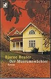 Der Museumswächter: Roman - Bjarne Reuter 