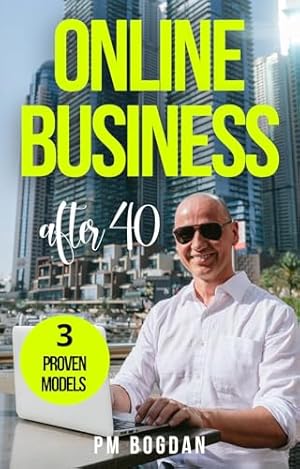 Book cover Online Business After 40 : Live Anywhere, Be Your Own Boss, and Build a One-Person, Freedom-based Empire [2 books in one]