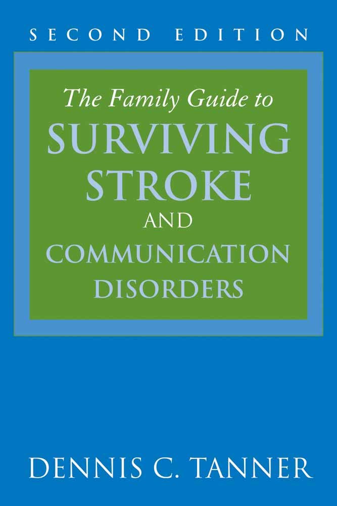 The Family Guide to Surviving Stroke and Communication Disorders