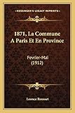  1871, La Commune A Paris Et En Province: Fevrier-Mai (1912)