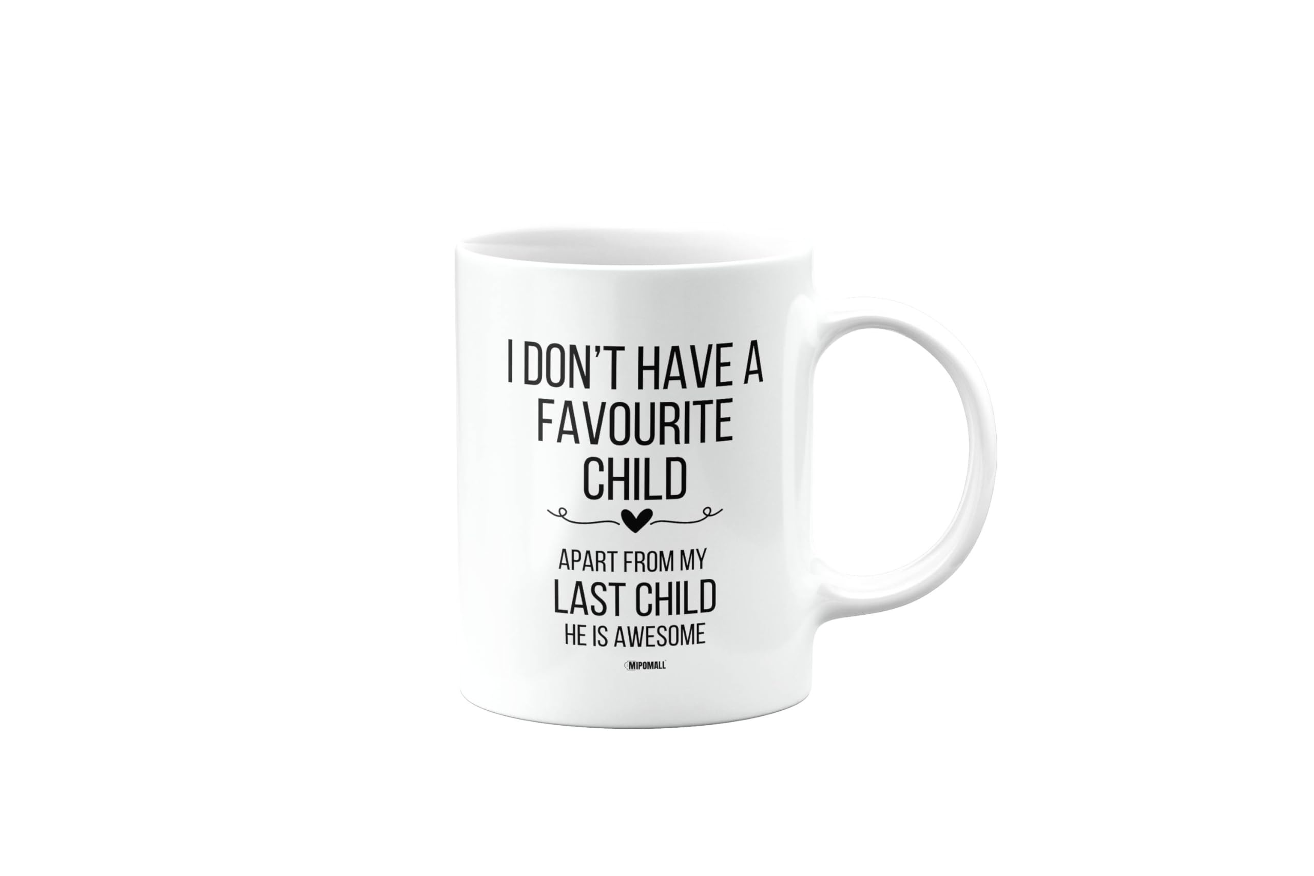 MIPOMALL Funny Last Child Mug, I Don't Have a Favourite Child, Male, Joke, Silly, Gag, Gifts for Him, Happy Birthday Gifts for Men, Presents for Christmas, Cup,mm- CA_301_34