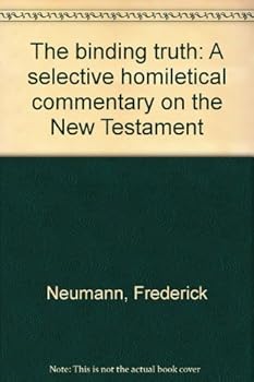 Paperback The binding truth: A selective homiletical commentary on the New Testament Book